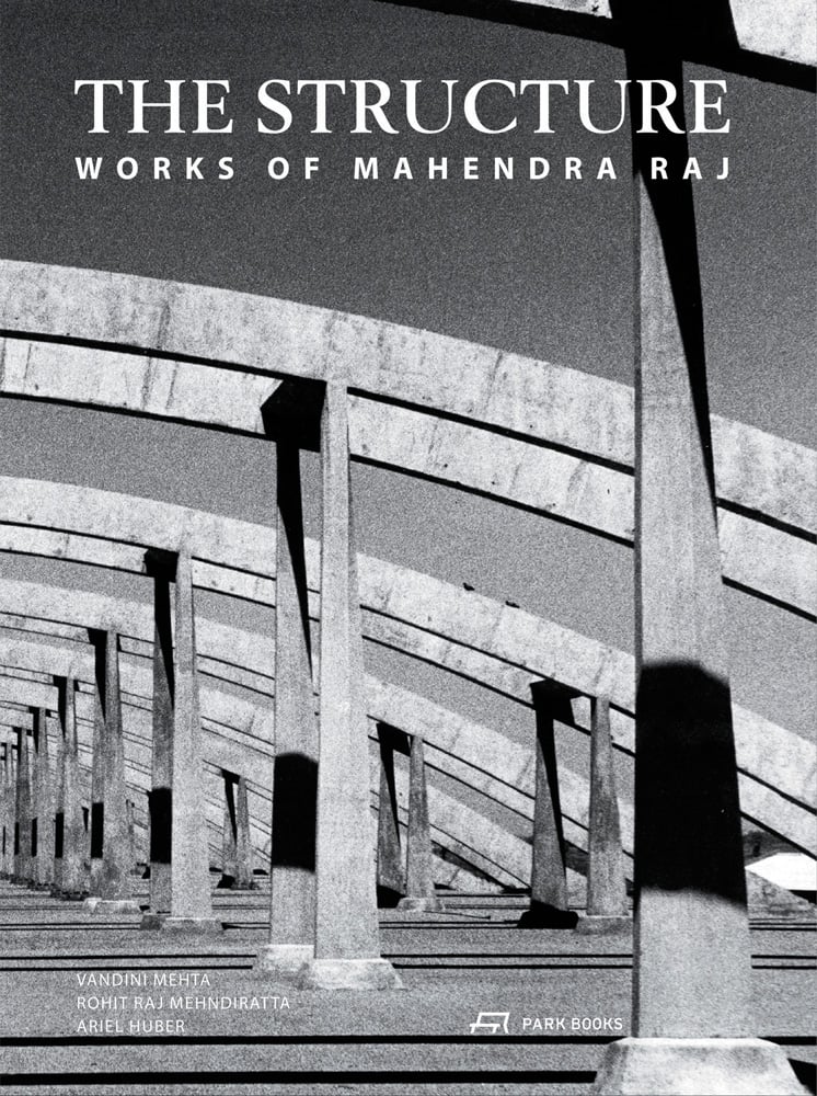 Book cover of The Structure: Works of Mahendra Raj; featuring an arched building structure. Published by Park Books.