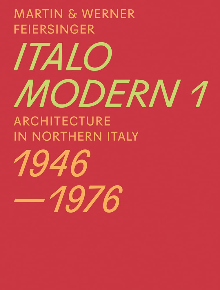 Book cover of Italomodern 1: Architecture in Northern Italy 1946-1976 Published by Park Books.
