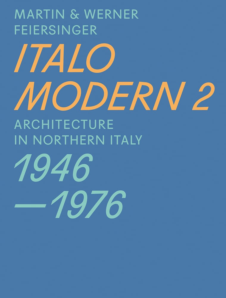Book cover of Italomodern 2: Architecture in Northern Italy 1946-1976. Published by Park Books.