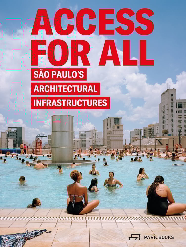 Book cover of Access for All: São Paulo's Architectural Infrastructures, with a public outdoor rooftop swimming pool with bathers, under blue sky. Published by Park Books.