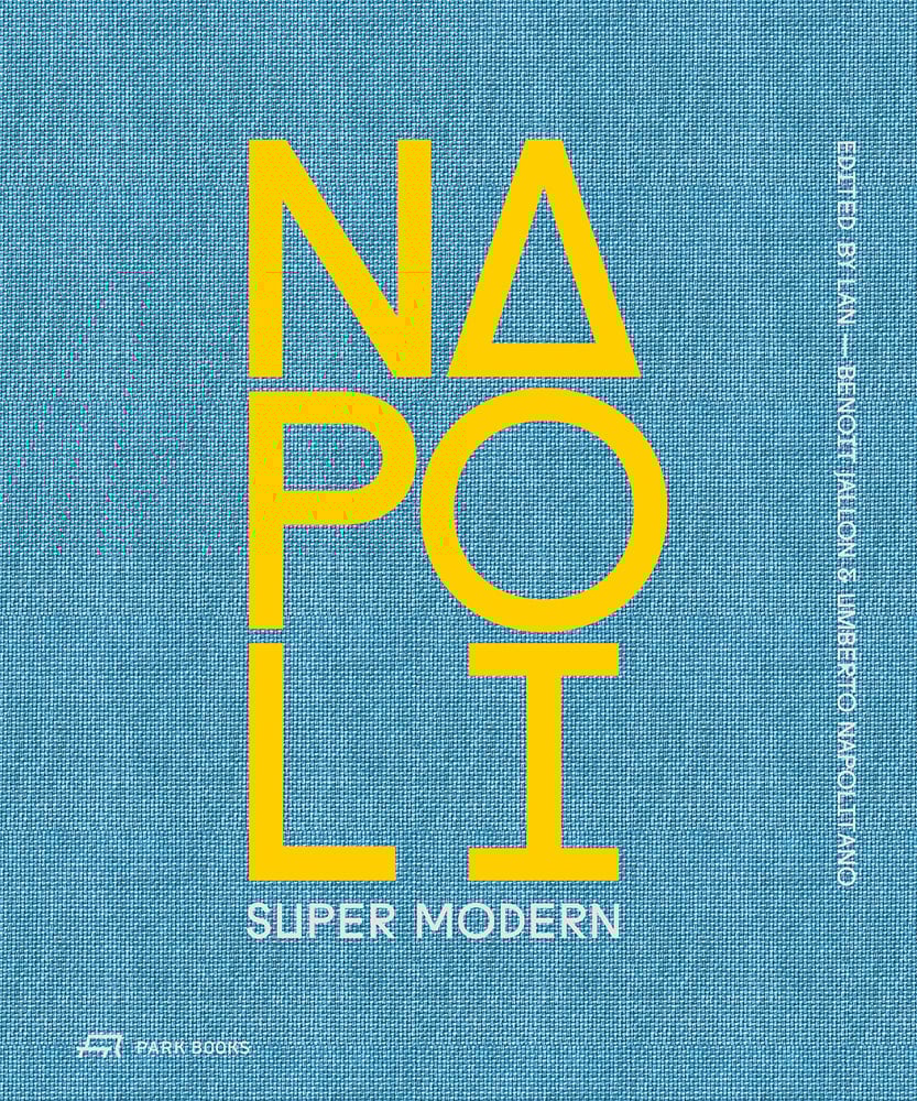 Book cover of Napoli Super Modern. Published by Park Books.