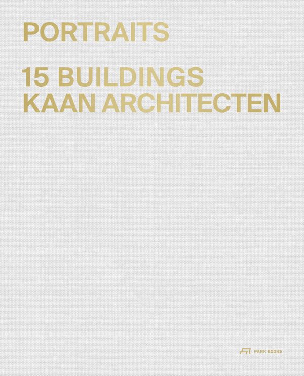 Book cover of Portraits: 15 Buildings KAAN Architecten. Published by Park Books.