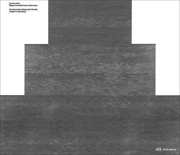 Book cover of Corner Kick, Mapei Football Center Sassuolo. Published by Park Books.