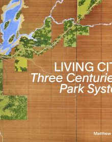 Book cover of Living Cities: Three Centuries of Park Systems, with an aerial view of brown fields, green space, and rivers. Published by Park Books.