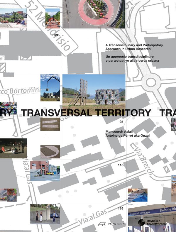 Book cover of Transversal Territory: A Transdisciplinary and Participatory Approach in Urban Research, with a map, and building structures. Published by Park Books.