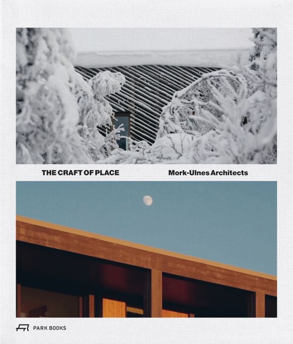 Book cover of The Craft of Place: Mork-Ulnes Architects. Published by Park Books.