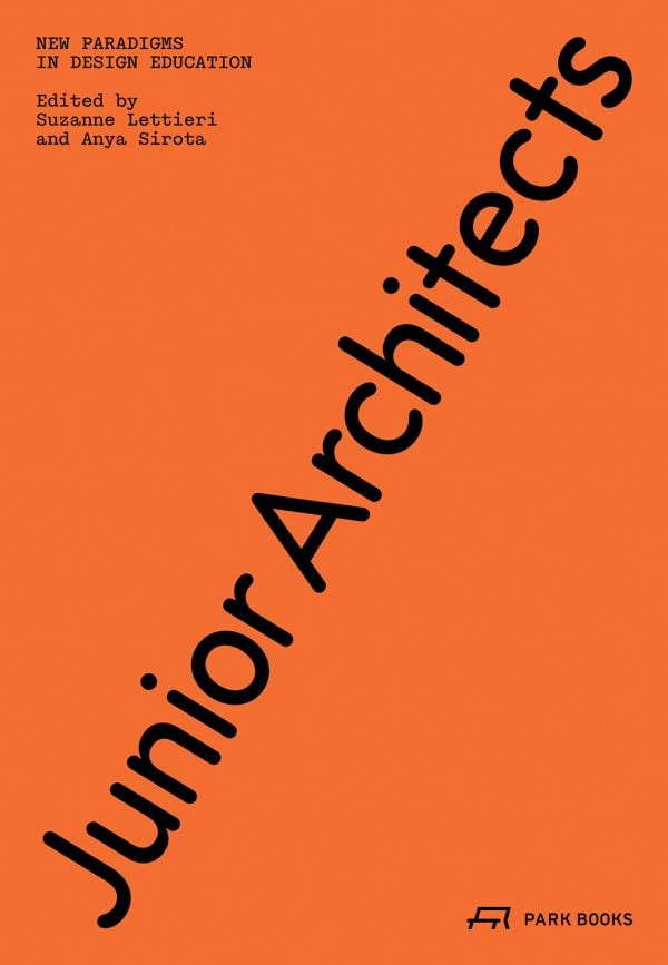 Book cover of Junior Architects: New Paradigms in Design Education. Published by Park Books.