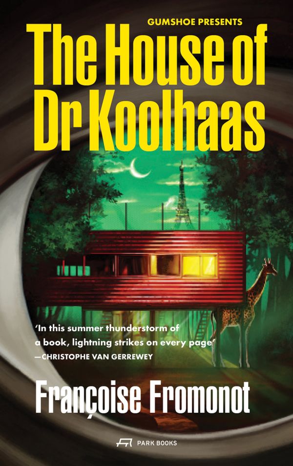 Book cover of The House of Doctor Koolhaas, with a giraffe standing next to a two-story building, and the Eifel Tower behind. Published by Park Books.