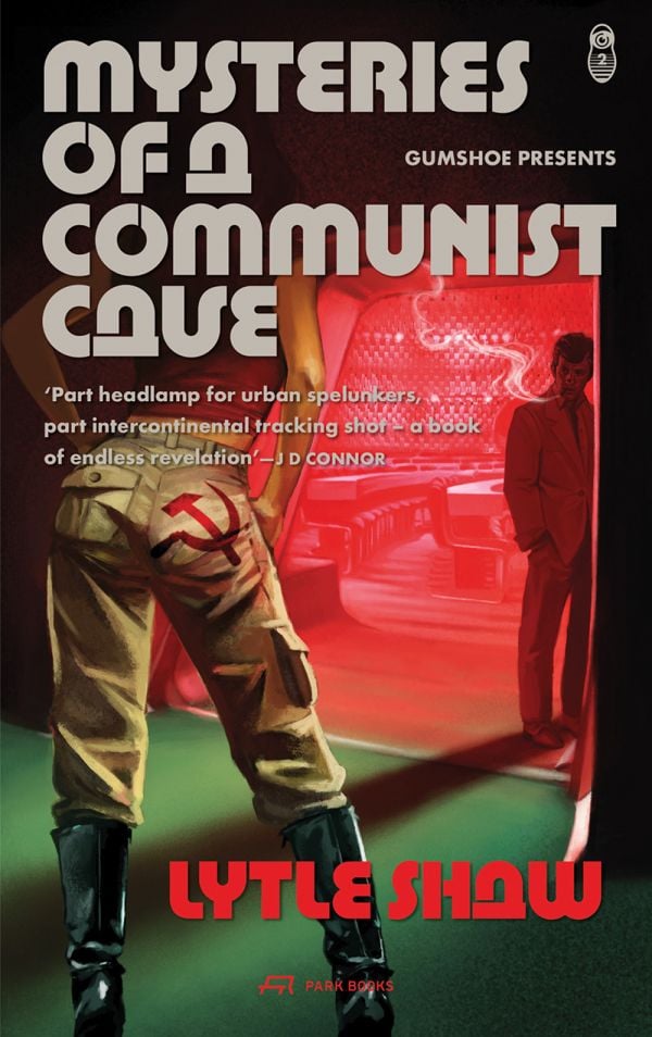 Book cover of Mysteries of a Communist Cave; with a figure wearing combat trousers featuring a hammer and sickle. Published by Park Books.