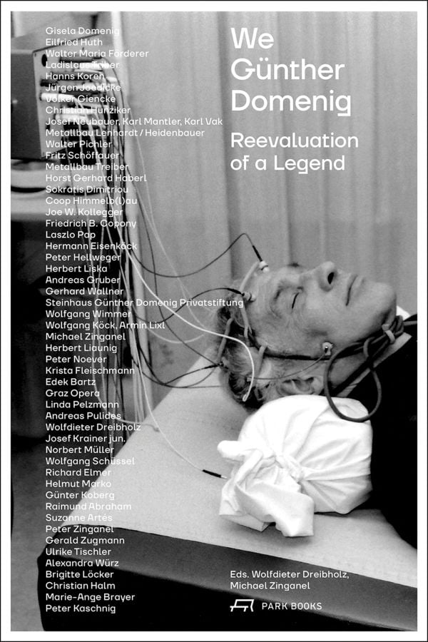 Book cover of We Günther Domenig: Reevaluation of a Legend; featuring a figure with electrodes on head and face. Published by Park Books.