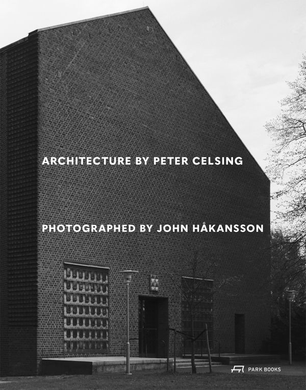 Book cover of Architecture by Peter Celsing Photographed by John Håkansson. Published by Park Books.