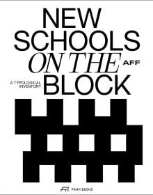 Book cover of New Schools on the Block: School Buildings—A Typological Inventory. Published by Park Books.