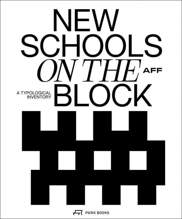 Book cover of New Schools on the Block: School Buildings—A Typological Inventory. Published by Park Books.