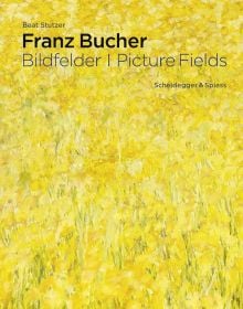 Book cover of Franz Bucher, Bildfelder, Picture Fields, with a bright yellow-gold field landscape painting. Published by Scheidegger & Spiess.