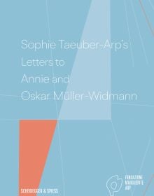 Sophie Taeuber-Arp’s Letters to Annie and Oskar Müller-Widmann in white font on blue and orange cover