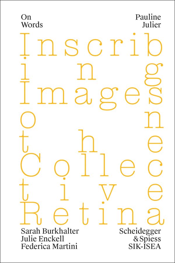 Book cover of Pauline Julier: Inscribing Images on the Collective Retina. Published by Scheidegger & Spiess.