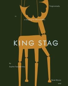 Book cover of King Stag: Carlo Gozzi’s Tragicomedy in a Staging for Marionettes by Sophie Taeuber-Arp, René Morax, and Werner Wolff; featuring a horned beast. Published by Scheidegger & Spiess.