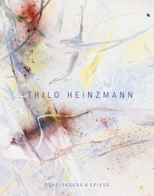 Book cover of Thilo Heinzmann; featuring an abstract painting. Published by Scheidegger & Spiess.