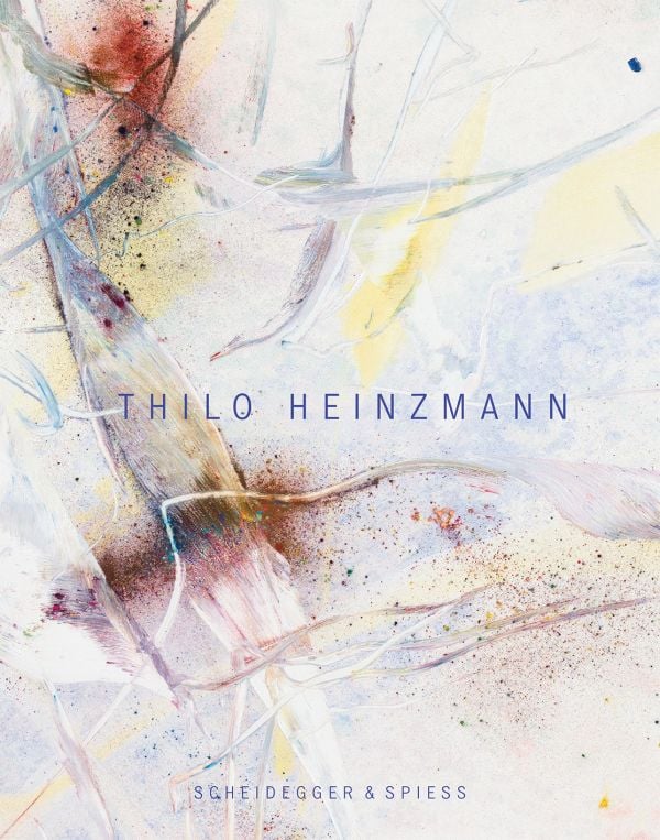 Book cover of Thilo Heinzmann; featuring an abstract painting. Published by Scheidegger & Spiess.