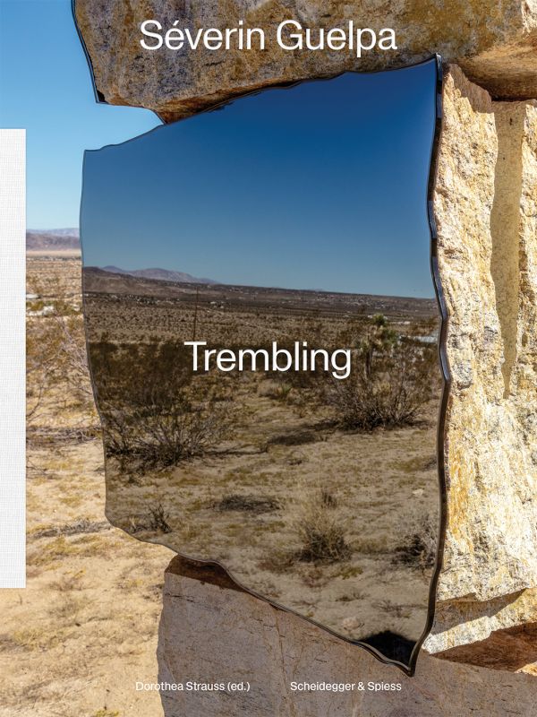 Book cover of Séverin Guelpa: Trembling; with a mirror on a stack of rocks. Published by Scheidegger & Spiess.