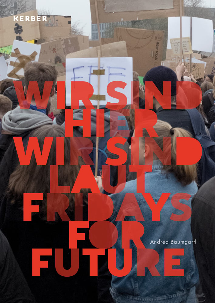 View of back of climate change protestors holding placards for Fridays for Future, WIR SIND HIER SIND LAUT FRIDAYS FOR FUTURE in red font across cover.
