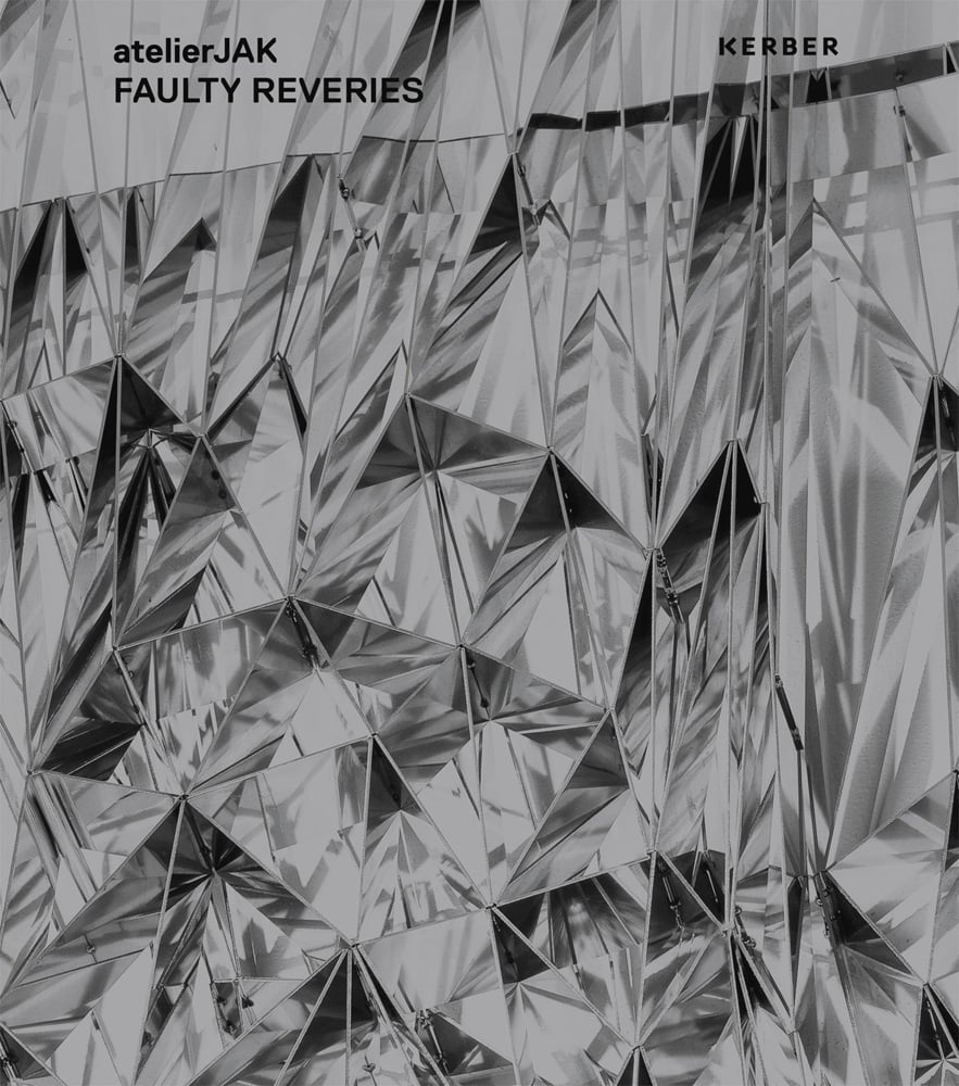 Book cover of atelierJAK: Faulty Reveries. Published by Kerber.