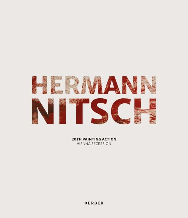 Book cover of Hermann Nitsch: 20th Painting Action Vienna Secession. Published by Kerber.