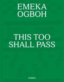 Book cover of Emeka Ogboh: This Too Shall Pass. Published by Kerber.