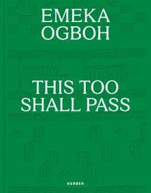 EMEKA OGBOH THIS TOO SHALL PASS in white font on green cover, by Kerber.