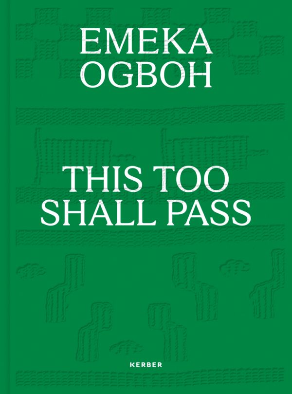Book cover of Emeka Ogboh: This Too Shall Pass. Published by Kerber.
