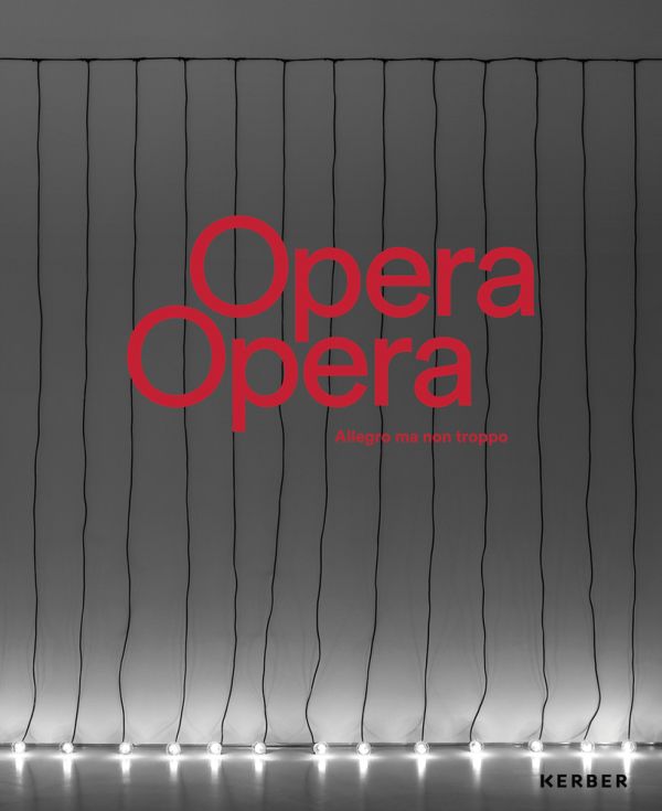 Book cover of Opera Opera: Allegro ma non troppo, with a string of illuminated light bulbs hanging down in exhibition space. Published by Kerber.