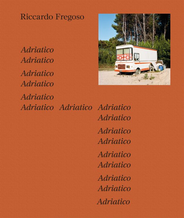 Book cover of Riccardo Fregoso, Adriatico, featuring a campervan parked on sand, under blue sky. Published by Kerber.