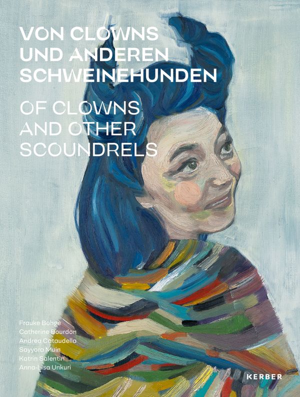Book cover of Of Clowns and other Scoundrels, Images of our self, with a painting of female with blue hair wearing a colourful shawl. Published by Kerber.