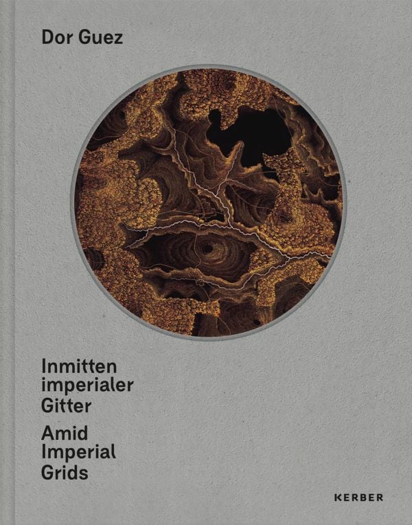 Round shape featuring brown organic pattern, on grey cover of 'Dor Guez, Inmitten imperialer Gitter | Amid Imperial Grids', by Kerber.