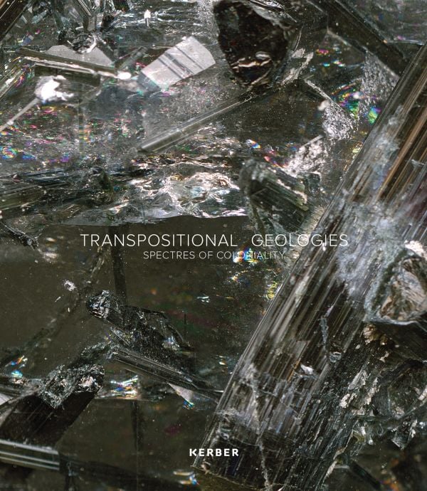 Book cover of Transpositional Geologies: Spectres of Coloniality. Published by Kerber.