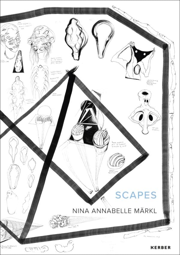 Book cover of Nina Annabelle Märkl: Scapes, with preparatory sketches of objects. Published by Kerber.