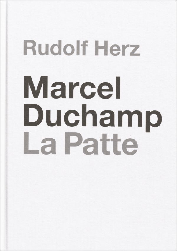 Book cover of Marcel Duchamp. La Patte: Rudolf Herz. Published by Kerber.