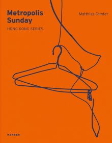 Book cover of Metropolis Sunday: Matthias Forster: Hong Kong Series, with two wire coat hangers. Published by Kerber.