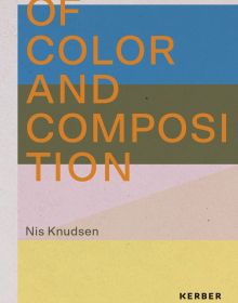 Book cover of Of Color and Composition: Nis Knudsen. Published by Kerber.