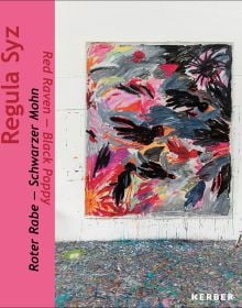 Book cover of Red Raven – Black Poppy: Regula Syz; featuring a large, acrylic painting. Published by Kerber.