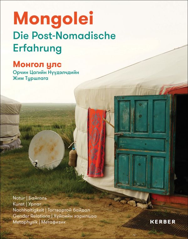 Book cover of Mongolei | ?????? ???: Die Post-Nomadische Erfahrung | ????? ?????? ??????????? ??? ????????; featuring a yurt building. Published by Kerber.