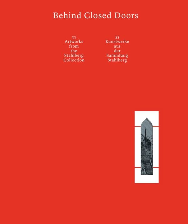 Book cover of Behind Closed Doors: 55 Artworks from the Stahlberg Collection. Published by Kerber.