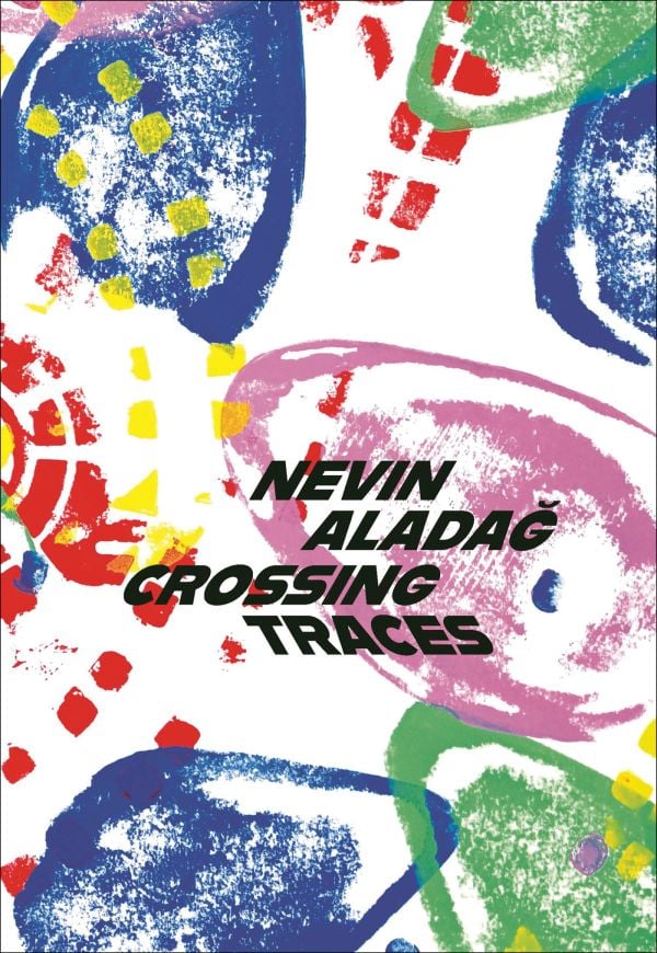 Crossing Traces: Nevin Aladağ
