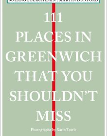 111 Places in Greenwich That You Shouldn't Miss