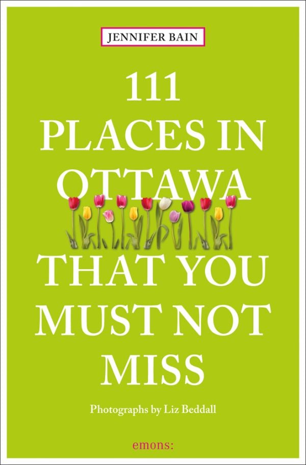 Book cover of 111 Places in Ottawa That You Must Not Miss, with a line of colorful tulips. Published by Emons Verlag.