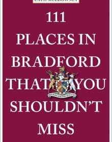 111 PLACES IN BRADFORD THAT YOU SHOULDN'T MISS in white font on wine red cover, council coat of arms near centre.