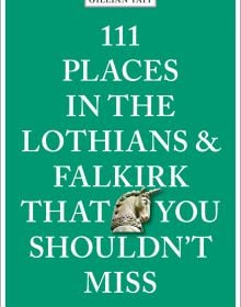Book cover of 111 Places in the Lothians and Falkirk That You Shouldn't Miss, with head of a unicorn. Published by Emons Verlag.