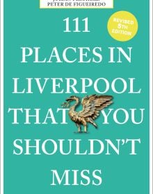 111 PLACES IN LIVERPOOL THAT YOU SHOULDN'T MISS, in white font on mint green cover, gold Liver bird near centre.