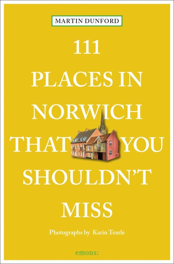 Book cover of 111 Places in Norwich That You Shouldn't Miss, with a row of old residential houses, with Cathedral behind. Published by Emons Verlag.