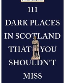 111 Dark Places in Scotland That You Shouldn't Miss